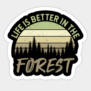 Life Is Better In The Forest - Perfect Gift For Nature Lovers Sticker